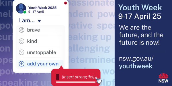 Youth Week 2025. Text "Youth Week, 9-17 April 2025, We are the future, and the future is now, nsw.gov.au/youthweek" and the official NSW waratah logo.